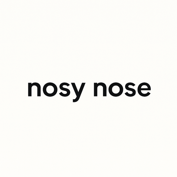 nosy nose